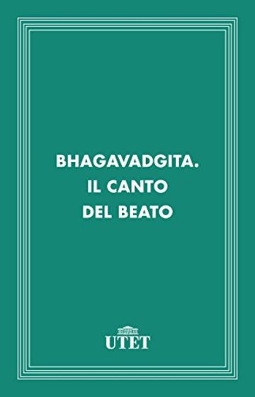 Bhagavadgita. Il canto del beato (Classici della religione)